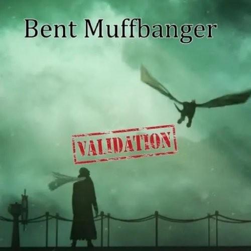 Bent Muffbanger - Validation