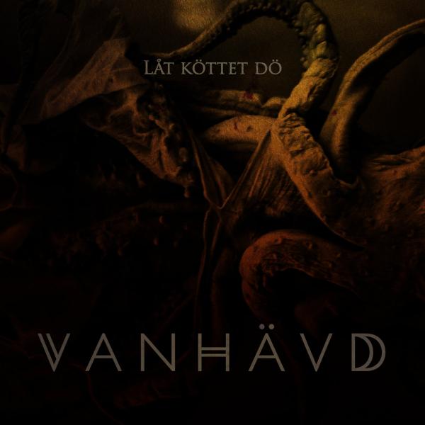 Vanhävd - Låt Köttet Dö (EP)