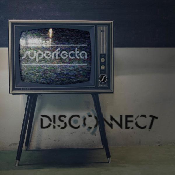 Superfecta - Disconnect