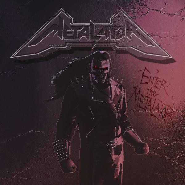 Metalator - Enter The Metalator