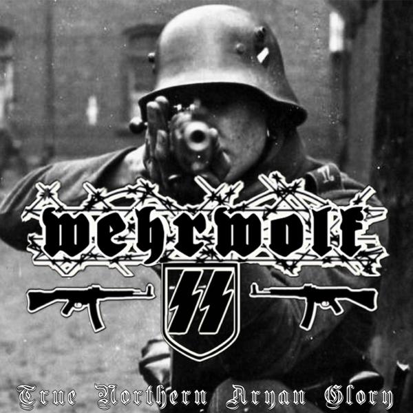 Wehrwolf SS - True Northern Aryan Glory (Demo)