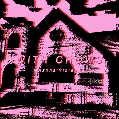 With Crows - Arizona Violence (EP)