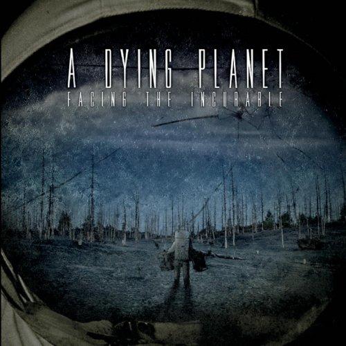 A Dying Planet - Facing The Incurable