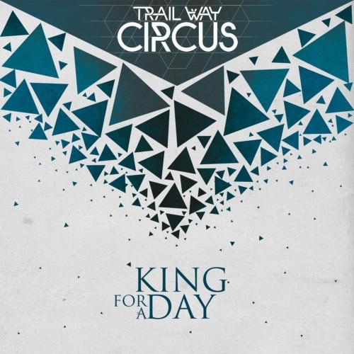 Trail Way Circus - King For A Day