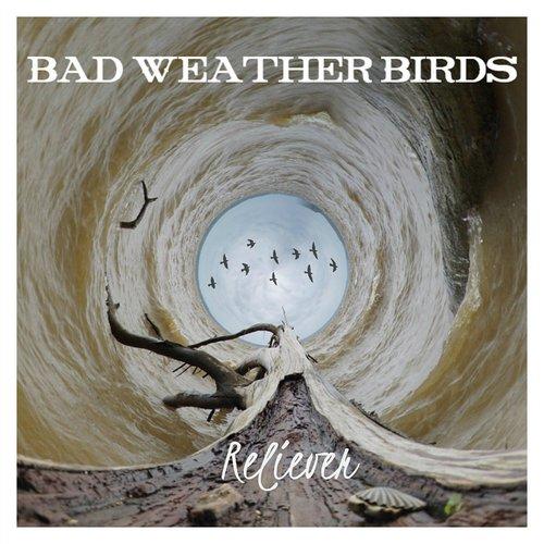 Bad Weather Birds - Reliever