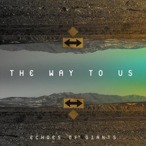 Echoes Of Giants - The Way To Us