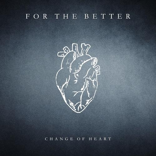 For The Better - Change Of Heart