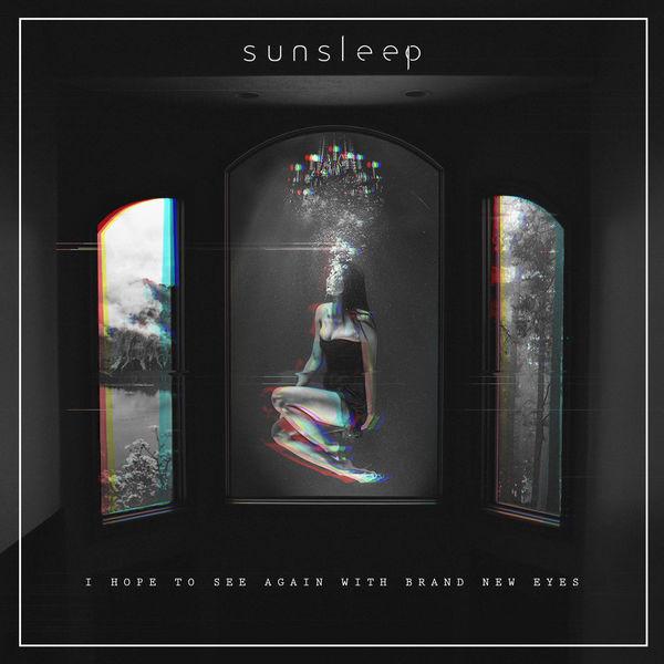 Sunsleep - I Hope to See Again With Brand New Eyes (EP)