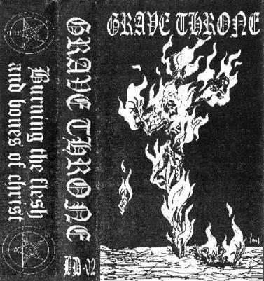 Grave Throne - Burning The Flesh And Bones Of Christ (Demo)