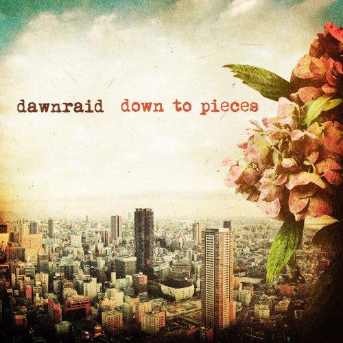 Dawnraid - Down To Pieces