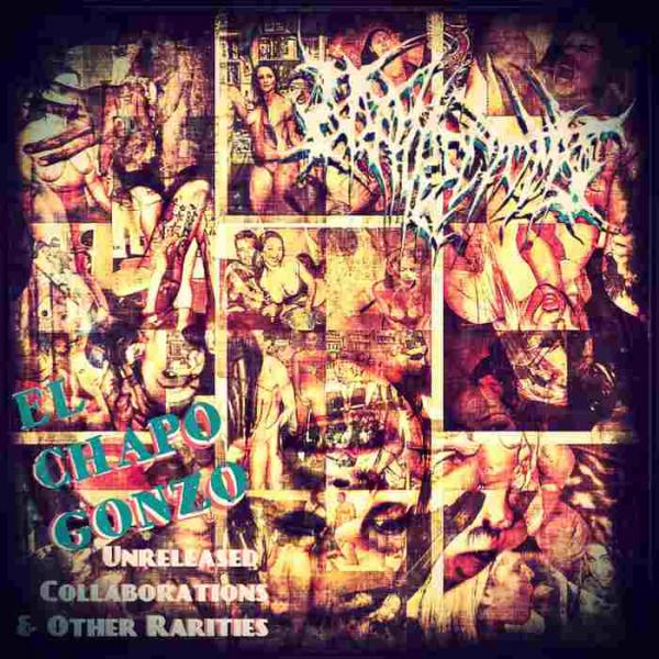 Nephrectomy - El Chapo Gonzo (Compilation)