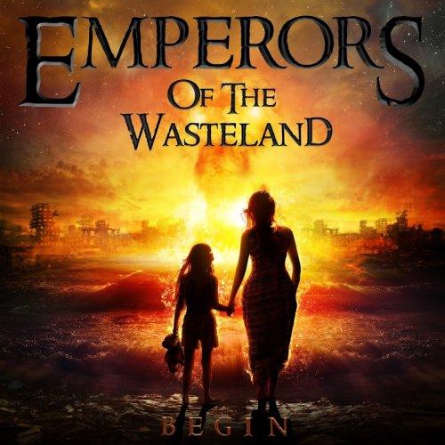 Emperors Of The Wasteland - Begin