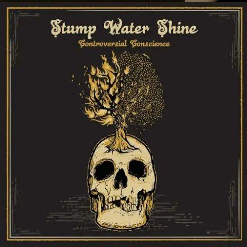 Stump Water Shine - Controversial Conscience