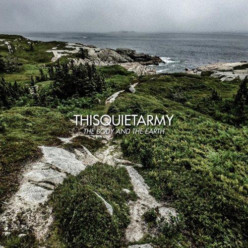 Thisquietarmy - The Body And The Earth