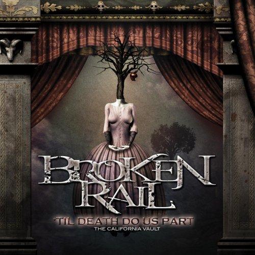 Brokenrail - Til Death Do Us Part: The California Vault
