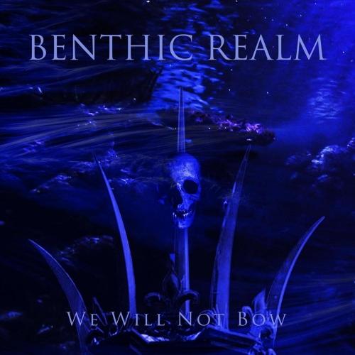 Benthic Realm - We Will Not Bow (EP)