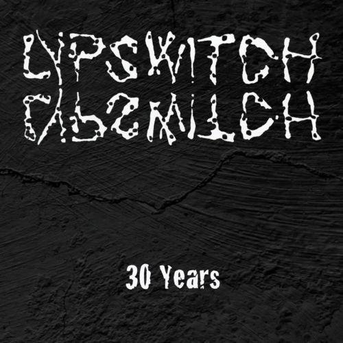 Lypswitch - 30 years