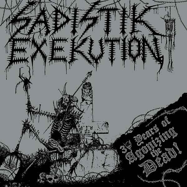 Sadistik Exekution - 30 Years Of Agonizing The Dead (Compilation)