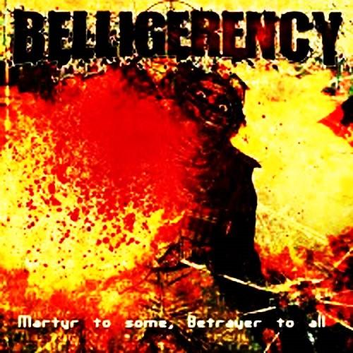 Belligerency - Martyr To Some, Betrayer To All