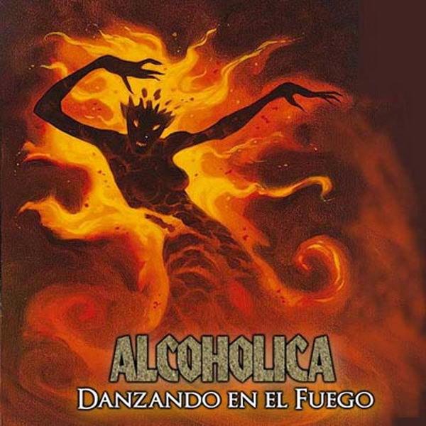 Alcoholica - Danzando en el fuego