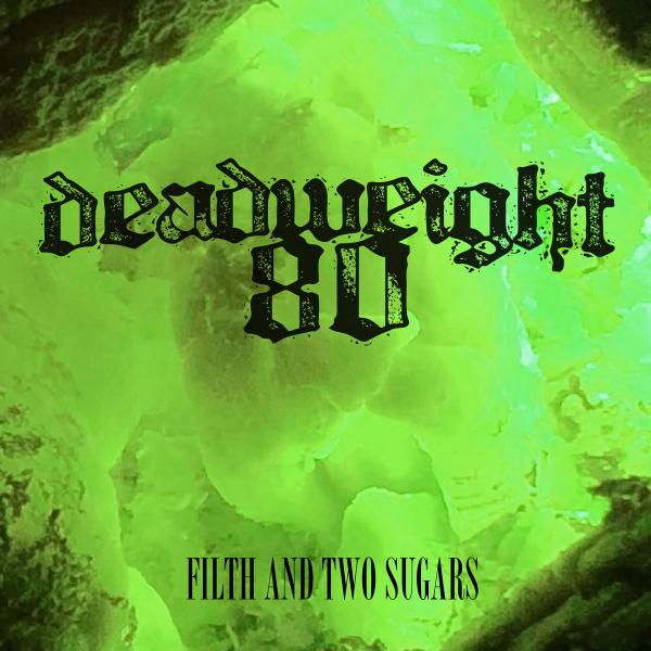 Deadweight 80 - Filth and Two Sugars (EP)