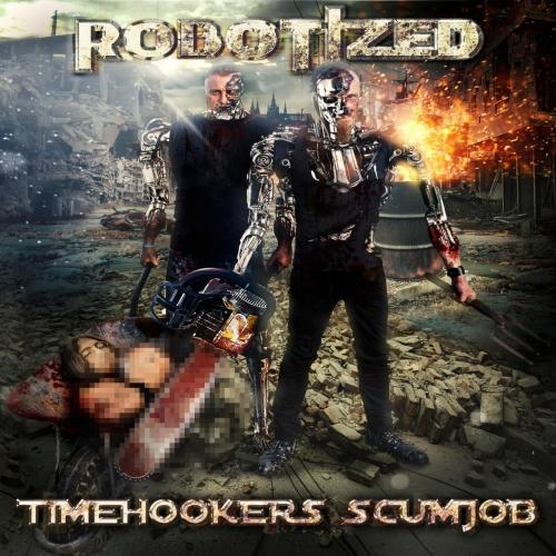Robotized - Timehooker's Scumjob