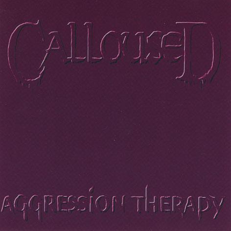 Calloused - Aggression Therapy