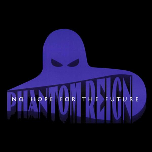 Phantom Reign - No Hope For The Future