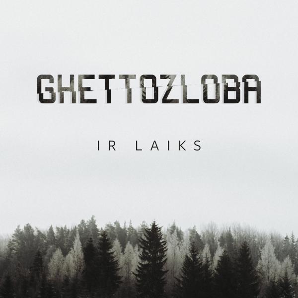 Ghettozloba - Ir Laiks (EP)