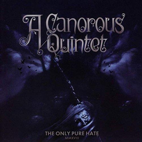 A Canorous Quintet - The Only Pure Hate MMXVIII