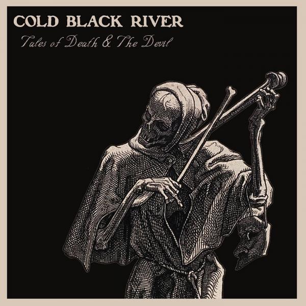 Cold Black River - Tales of Death &amp; The Devil