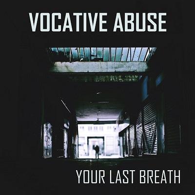 Vocative Abuse - Your Last Breath (Single)