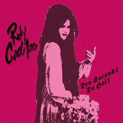 Ruby Cadilac - Ten Seconds To Hell