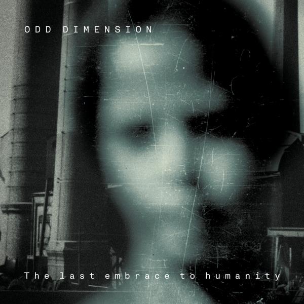 Odd Dimension - The Last Embrace To Humanity