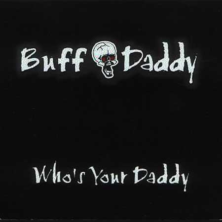 Buff Daddy - Who's Your Daddy