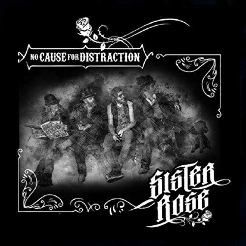 Sister Rose - No Cause For Distraction