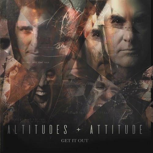Altitudes &amp; Attitude - Get It Out