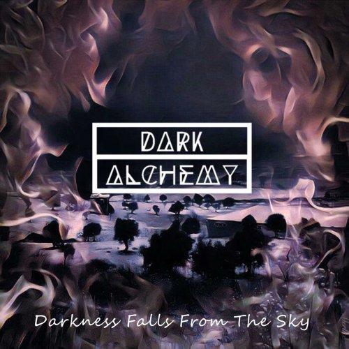 Dark Alchemy - Darkness Falls From The Sky