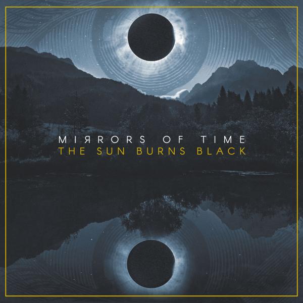 Mirrors Of Time - The Sun Burns Black
