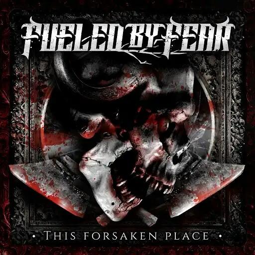 Fueled By Fear - This Forsaken Place (EP)
