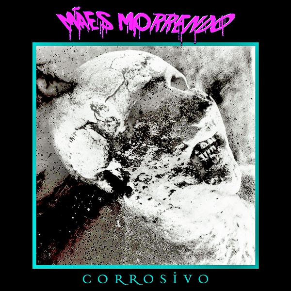 Mães Morrendo - Corrosivo