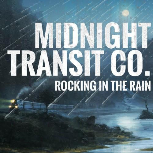 Midnight Transit Co. - Rocking In The Rain