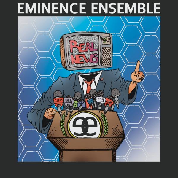 Eminence Ensemble - Real News