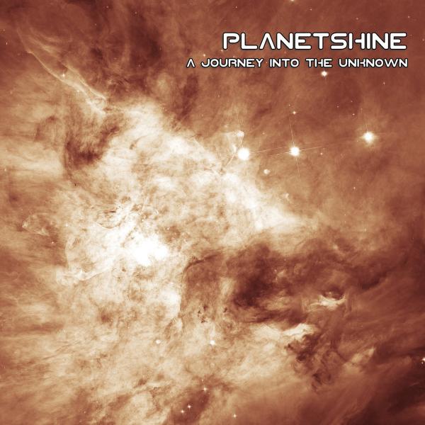 Planetshine - A Journey Into The Unknown