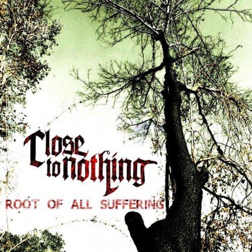 Close to Nothing - Root of All Suffering (EP)