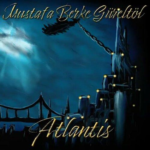Mustafa Berke Güreltöl - Atlantis