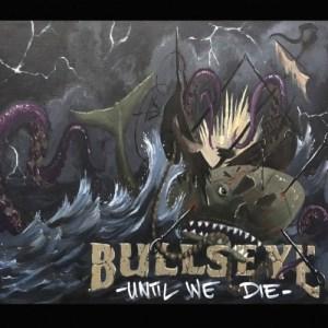 Bullseye - Until We Die