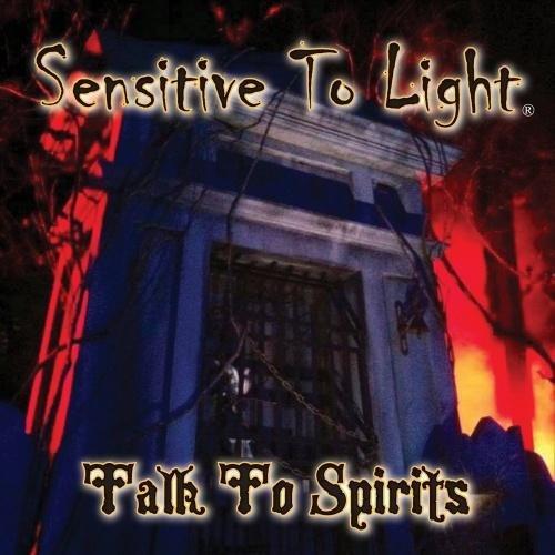 Sensitive To Light - Talk To Spirits