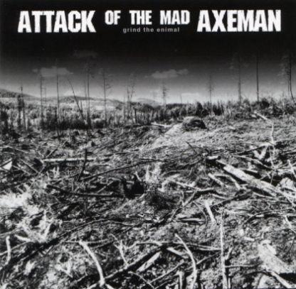 Attack Of The Mad Axeman - Grind The Enimal