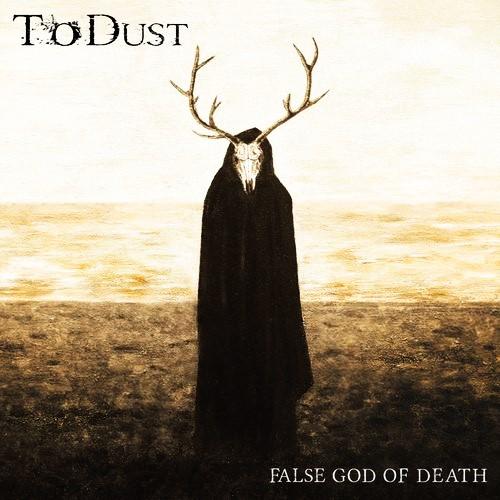 To Dust - False God Of Death
